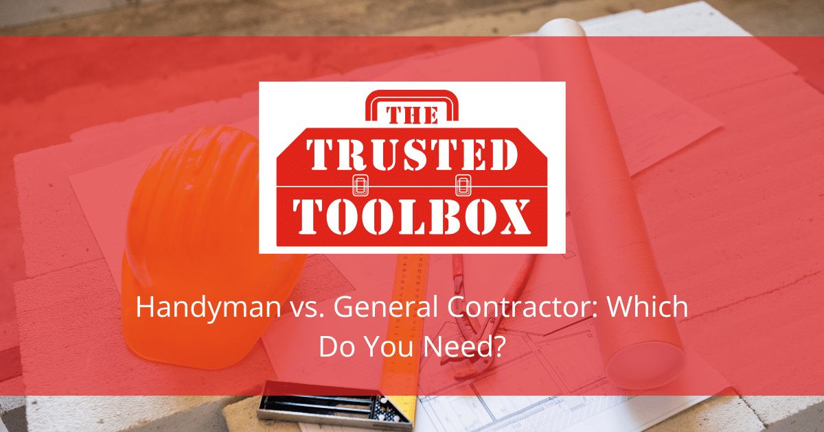 Handyman vs. General Contractor: Which Do You Need?