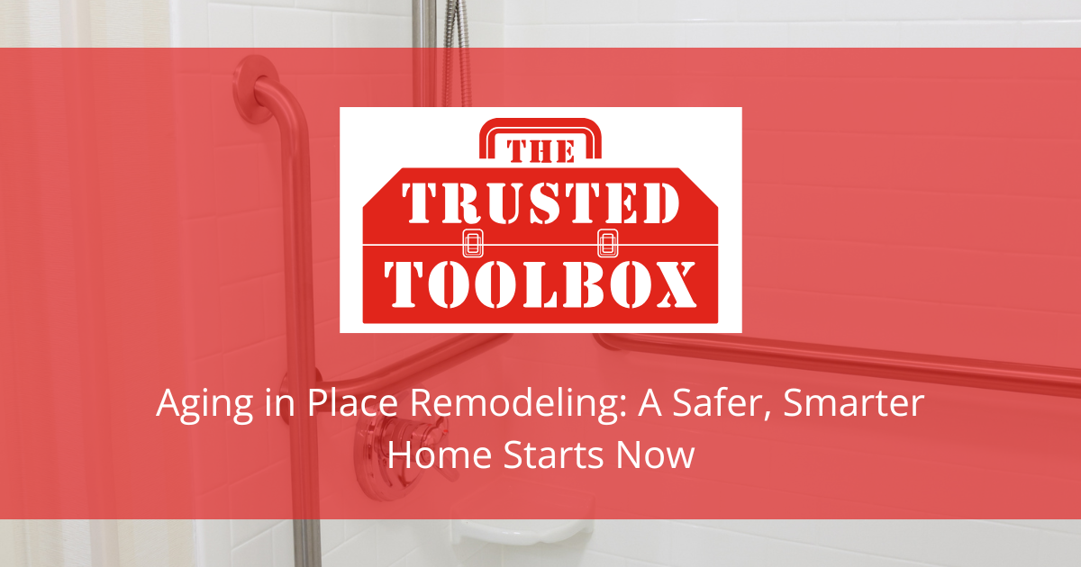 Aging in Place Remodeling: A Safer, Smarter Home Starts Now