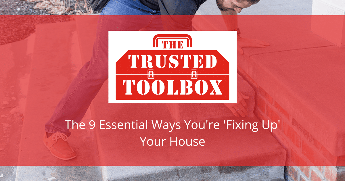 The 9 Essential Ways You're 'Fixing Up' Your House