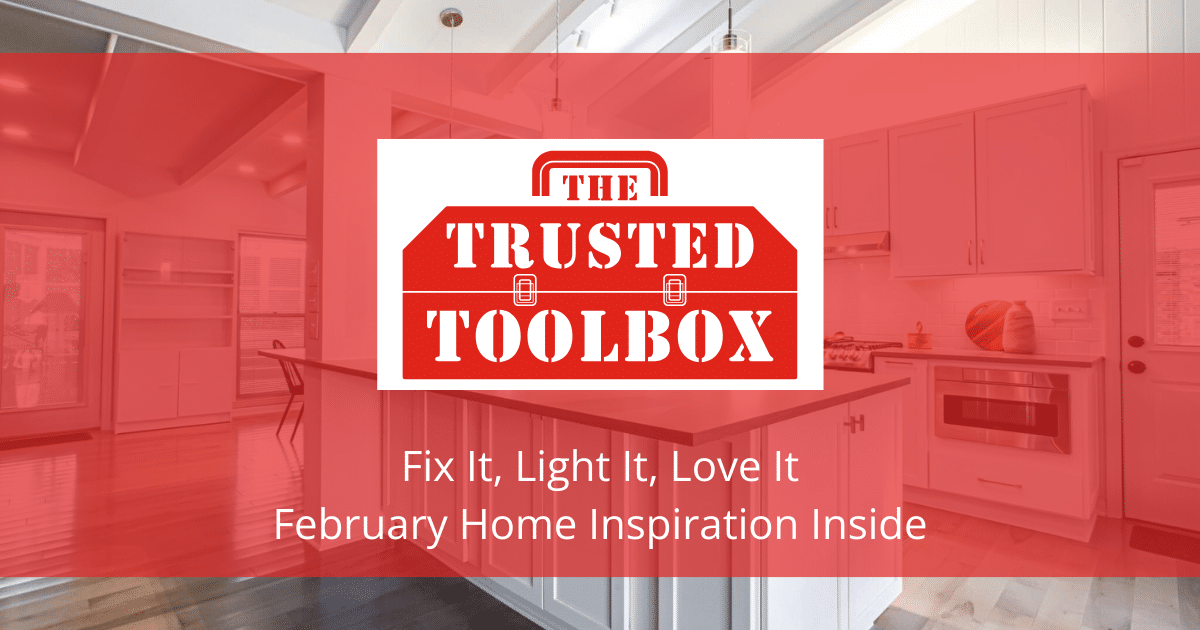 Fix It, Light It, Love It February Home Inspiration Inside