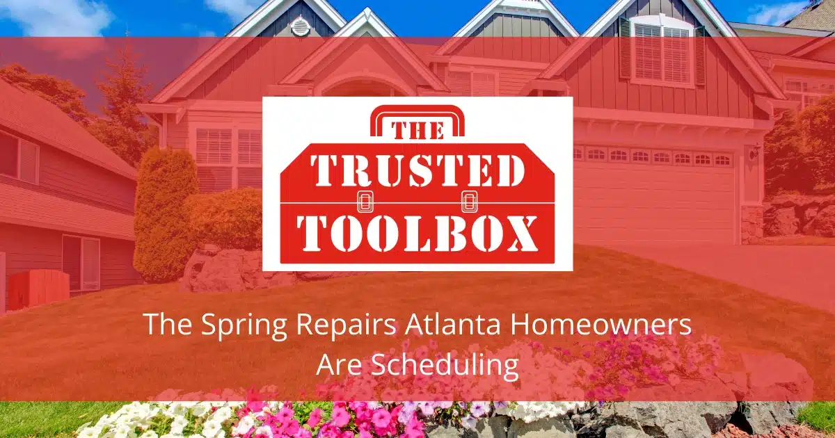 The Spring Repairs Atlanta Homeowners Are Scheduling
