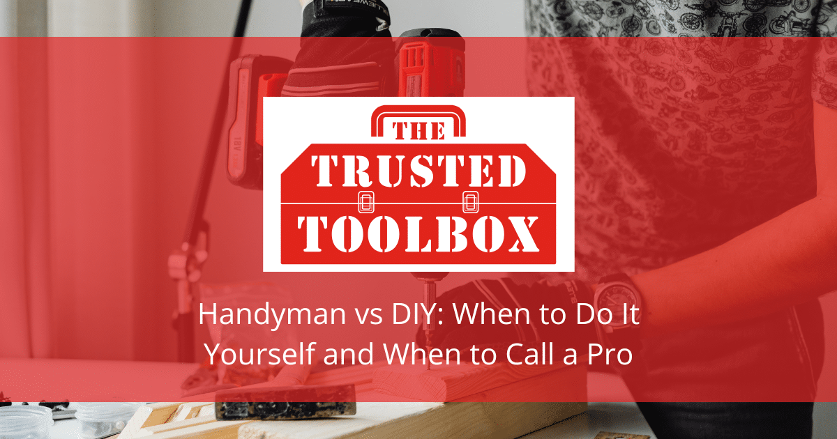 Handyman vs DIY: When to Do It Yourself and When to Call a Pro