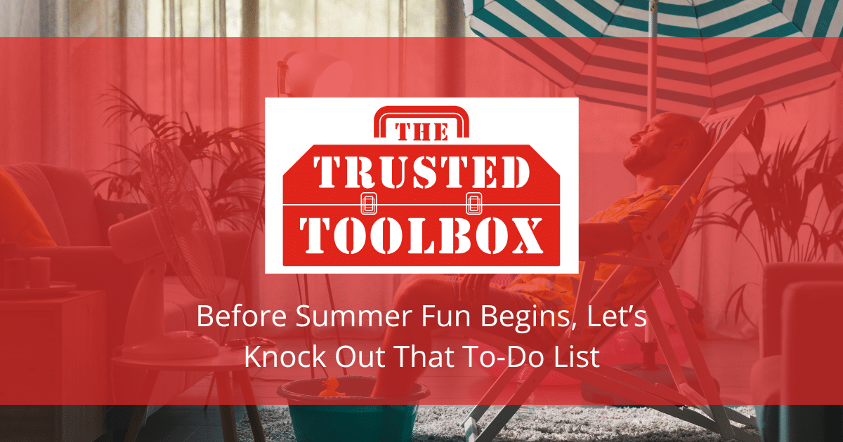 Before Summer Fun Begins, Let’s Knock Out That To-Do List