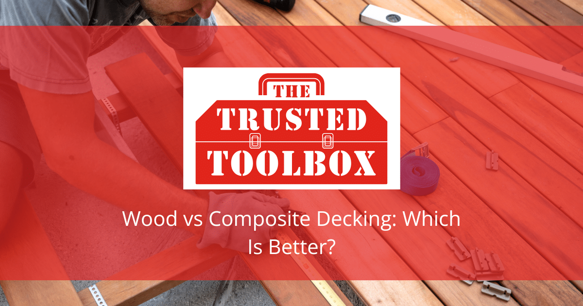 Wood vs Composite Decking: Which Is Better?