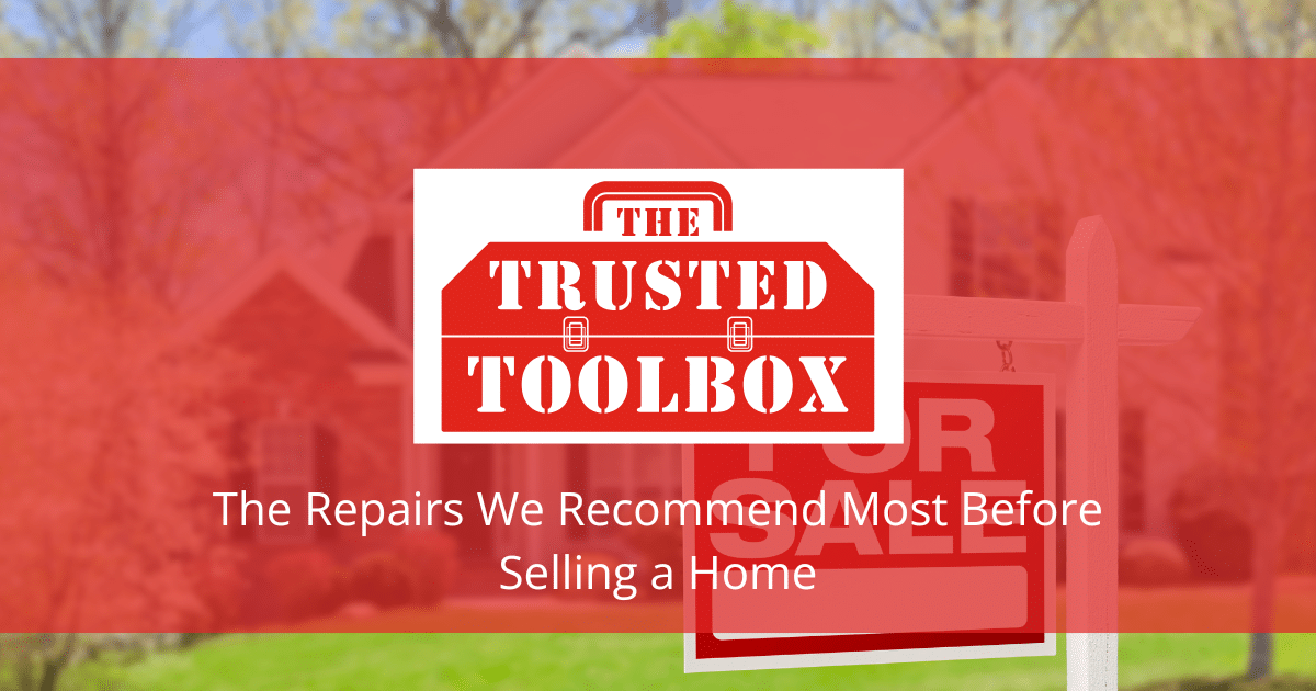 The Repairs We Recommend Most Before Selling a Home