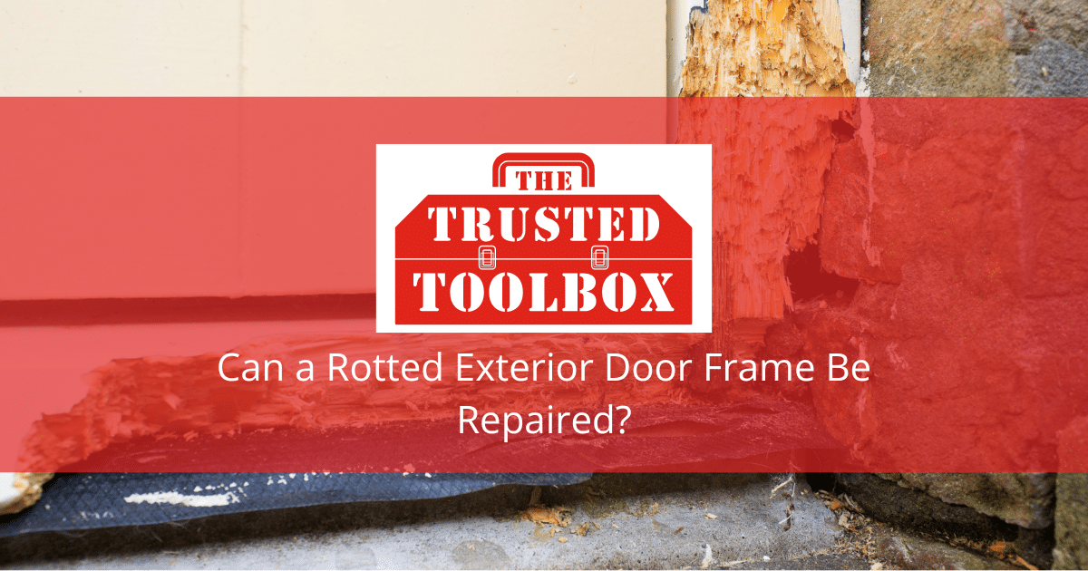 Can a Rotted Exterior Door Frame Be Repaired?