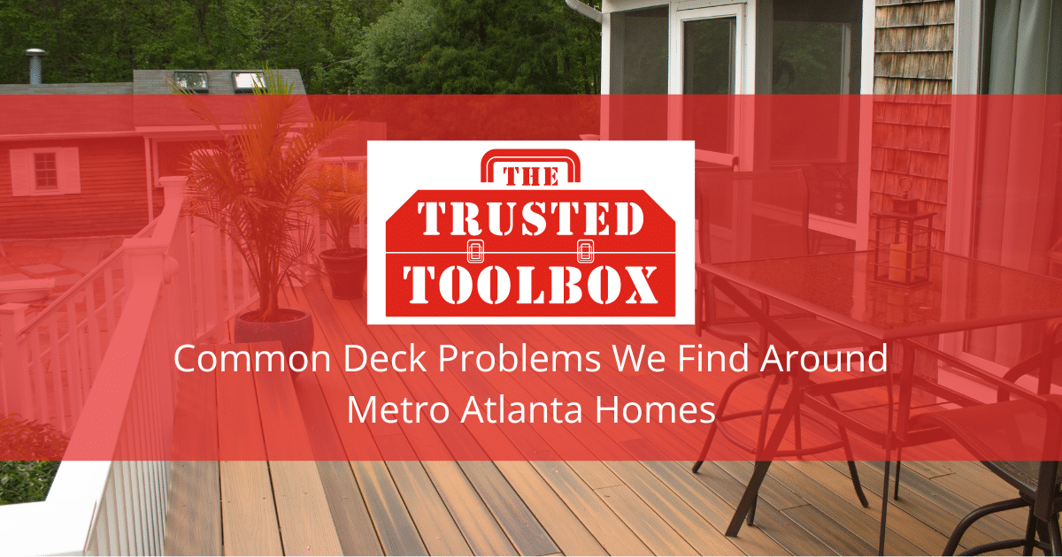 Common Deck Problems We Find Around Metro Atlanta Homes