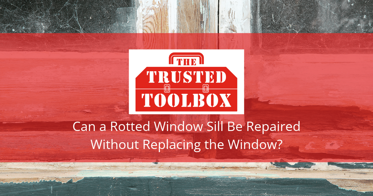 Can a Rotted Window Sill Be Repaired Without Replacing the Window?