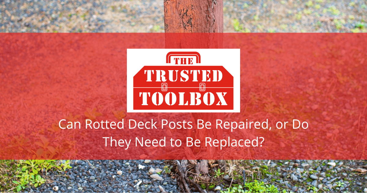 Can Rotted Deck Posts Be Repaired, or Do They Need to Be Replaced?