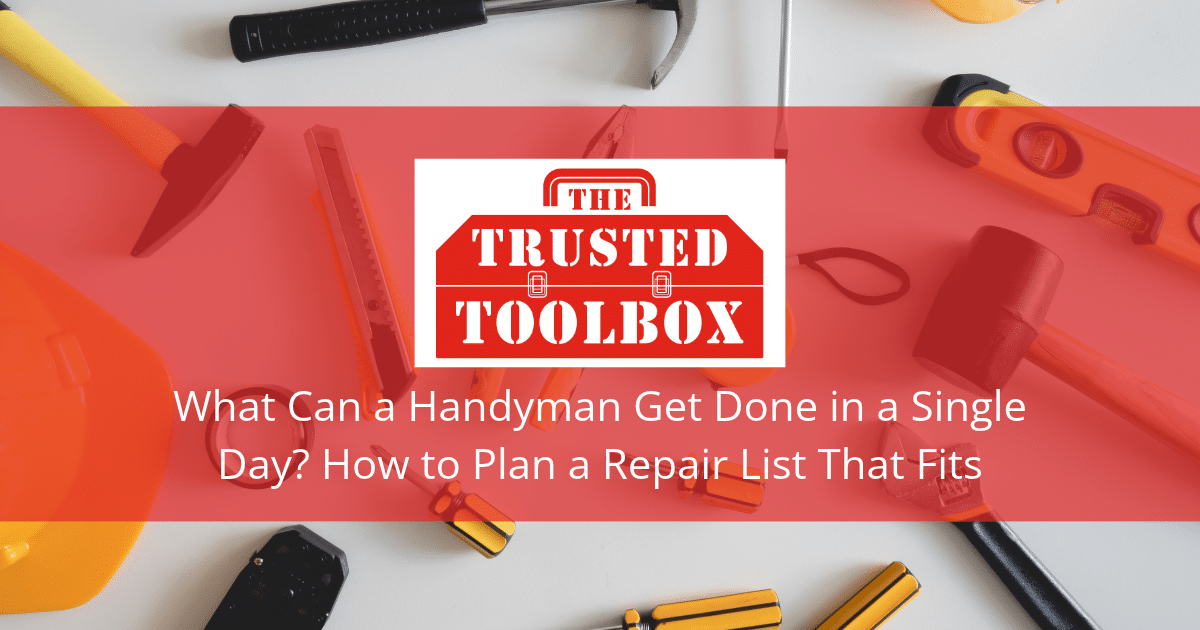What Can a Handyman Get Done in a Single Day? How to Plan a Repair List That Fits