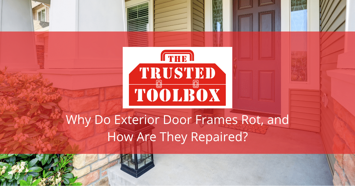 Why Do Exterior Door Frames Rot, and How Are They Repaired?